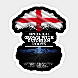 English Grown With Estonian Roots - Gift for Estonian With Roots From Estonia Sticker